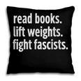 Read Books Lift Weights Fight Fascists Reading Lovers Pillowcase Read Books Lift Weights Fight Fascists Reading Lovers Pillowcase