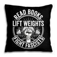Read Books Lift Weights Fight Fascists Reading Men Women Pillowcase Read Books Lift Weights Fight Fascists Reading Men Women Pillowcase