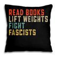 Read Books Lift Weights Fight Fascists Reading Pillowcase Read Books Lift Weights Fight Fascists Reading Pillowcase