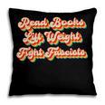 Read Books Lift Weights Fight Fascists Retro Reading Pillowcase
