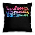 Read Books Lift Weights Fight Fascists Tie Dye Men Women Pillowcase Read Books Lift Weights Fight Fascists Tie Dye Men Women Pillowcase