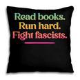 Read Books Run Hard Fight Fascists Pillowcase