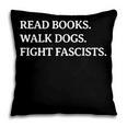 Read Books Walk Dogs Fight Fascists Reading Book Lover Dog Pillowcase Read Books Walk Dogs Fight Fascists Reading Book Lover Dog Pillowcase