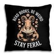 Read Books Be Weird Stay Feral Goat Pillowcase