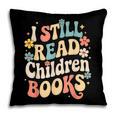 I Still Read Children Books Women Men Kids Books Lovers Pillowcase I Still Read Children Books Women Men Kids Books Lovers Pillowcase