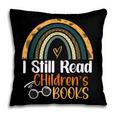 I Still Read Children's Books Rainbow Pillowcase I Still Read Children's Books Rainbow Pillowcase