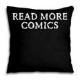 READ MORE COMICS Comic Book Lover Nerd Statement Humor Pillowcase