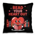 Read Your Heart Out Shirt Valentine Teacher Bookworm Lover Pillowcase Read Your Heart Out Shirt Valentine Teacher Bookworm Lover Pillowcase