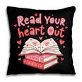 Read Your Heart Out Teacher Valentines Day Book Lover Pillowcase