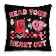 Read Your Heart Out Valentine Teacher Book Lover Pillowcase
