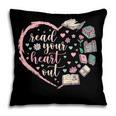 Read Your Heart Out Valentines Teacher Reading Book Lover Pillowcase