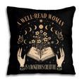 A Well Read Woman Is A Dangerous Creature Reading Book Lover Pillowcase