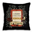 A Reader Without Their Book Is A Tragedy Dragon Rider Quote Pillowcase