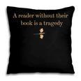 A Reader Without Their Book Is Tragedy Book Reading Dragon Pillowcase