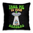 Take Me To Your Readers Alien Book Reading Bookaholic Pillowcase