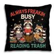 Reading Book Lover Racoon Always Freakin Busy Reading Trash Pillowcase