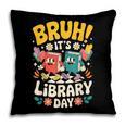Reading Book Lover School Librarian Bruh It's Library Day Pillowcase Reading Book Lover School Librarian Bruh It's Library Day Pillowcase