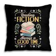 Reading Fiction Always A Good Time Book Reading Bookworm Pillowcase