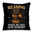 Reading Makes Me Feel Less Murdery Book Dragon Pillowcase