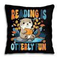 Reading Is Otterly Fun Sea Otter Book Lover Bookworm Pillowcase