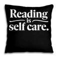 Reading Is Self Care Bookworm Reading Book Lovers Pillowcase