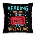 Reading Is A Ticket To Adventure Fun Book Lovers Fun Pillowcase Reading Is A Ticket To Adventure Fun Book Lovers Fun Pillowcase