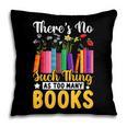 There's No Such Thing As Too Many Books Pillowcase