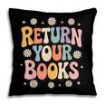 Return Your Books School Librarian Pillowcase