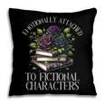 Romance Book Shirt Emotionally Attached Fictional Characters Pillowcase