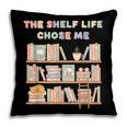 The Shelf Life Chose Me Bookstore Reading Lover Graphic Pillowcase The Shelf Life Chose Me Bookstore Reading Lover Graphic Pillowcase