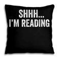 Shhh I'm Reading Book Lover Bookish Read Lover Outfit Pillowcase Shhh I'm Reading Book Lover Bookish Read Lover Outfit Pillowcase