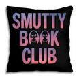 Smut Reader Book Lover Bookworms Pillowcase