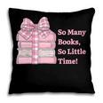 So Many Books Little Time Book Lover Teacher Librarian Pillowcase So Many Books Little Time Book Lover Teacher Librarian Pillowcase