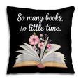 So Many Books Little Time Loves To Read Books Bookworm Pillowcase