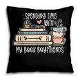 Spending Time With My Book Boyfriends Apparel Pillowcase