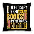 I Like To Stay In Bed And Read Books It's Too Peopley Outsid Pillowcase I Like To Stay In Bed And Read Books It's Too Peopley Outsid Pillowcase