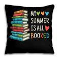 My Summer Is All Booked Book Reading Book Lover Pillowcase