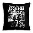 Support Your Local Bookstore Reading Book Lover Pillowcase Support Your Local Bookstore Reading Book Lover Pillowcase