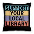 Support Your Local Library Worker Librarian Bookworm Pillowcase