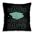 I Survived Reading Banned Books And All I Got Was Sma Pillowcase I Survived Reading Banned Books And All I Got Was Sma Pillowcase