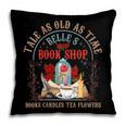 Tale As Old As Time Belle's Book Shop Book Coffee Book Lover Pillowcase