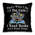 That’s What I Do Pet Cats Read Books Forget Things Flower Pillowcase That’s What I Do Pet Cats Read Books Forget Things Flower Pillowcase
