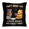 That's What I Do I Read Books And Forget Things Love Books Pillowcase