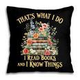 That's What I Do I Read Books And I Know Things Book Floral Pillowcase