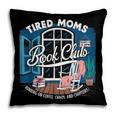 Tired Moms Book Club Coffee Chaos And Chapters Graphic Pillowcase