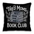 Tired Moms Book Club Pillowcase