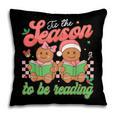 Tis The Season Book Reading Gingerbread Teacher Librarian Pillowcase