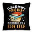 I Tried To Form A Gang Once But It Turned Into A Book Club Pillowcase
