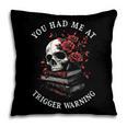 You Had Me At Trigger Warning Smutt Books Smutty Book Lover Pillowcase