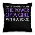 Never Underestimate Girl With A Book Women Inspiration Quote Pillowcase